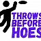 Throws Before Hoes