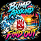 Bump Around & Find Out 