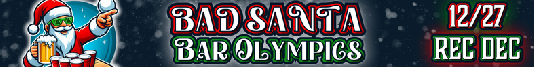 25.12.27 - Bad Santa Bar Olympics