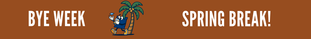 Spring Break Bye Week