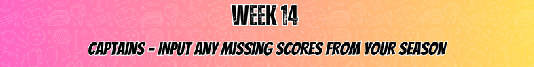 S25 League Week 14