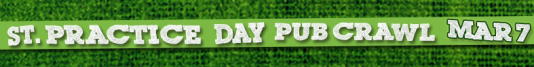 26.03.07 Pub Crawl - St. Practice Day